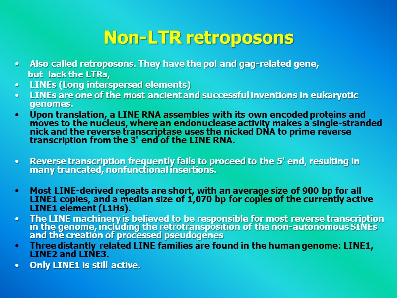 Non-LTR retroposons  Also called retroposons. They have the pol and gag-related gene, 